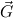 G⃗